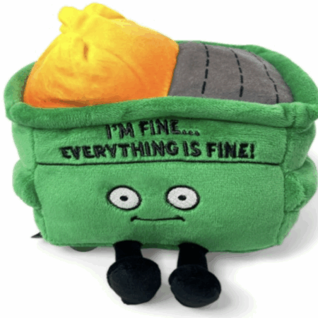 I’m Fine… Everything is Fine” Dumpster